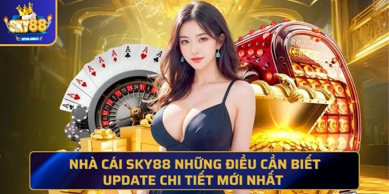 Nhà cái SKY88 những điều cần biết